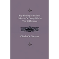 Fly-Fishing In Maines Lakes - Or Camp-Life In The Wilderness