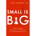 Small Is Big: The Source Code for Fulfillment, Productivity, and Extraordinary Results