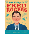 The Story of Fred Rogers: An Inspiring Biography for Young Readers