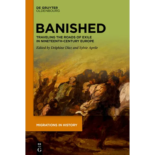 Banished: Traveling the Roads of Exile in Nineteenth-Century Europe