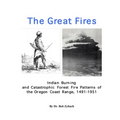The Great Fires: Indian Burning and Catastrophic Forest Fire Patterns of the Oregon Coast Range, 1491-1951