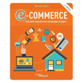 E-commerce: tout savoir avant de créer une boutique en ligne !:4e édition