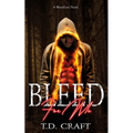 Bleed For Me: A BloodLust Novel - Book 1