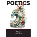 Poetics: Water, Life & Death