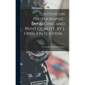 Lootens on Photographic Enlarging and Print Quality, by J. Ghislain Lootens ..