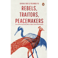 Rebels, Traitors, Peacemakers: True Stories of Love and Conflict in Indian-Chinese Relationships