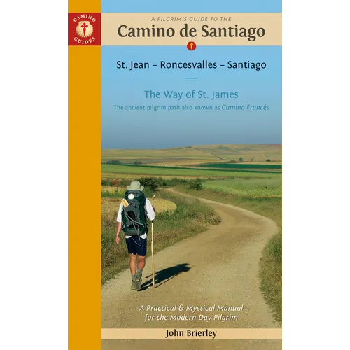 A Pilgrim's Guide to the Camino de Santiago (Camino Francés): St. Jean Pied de Port - Santiago de Compostela