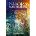 Pleiadian Soul Healing: Light Messages for Cosmic Freedom
