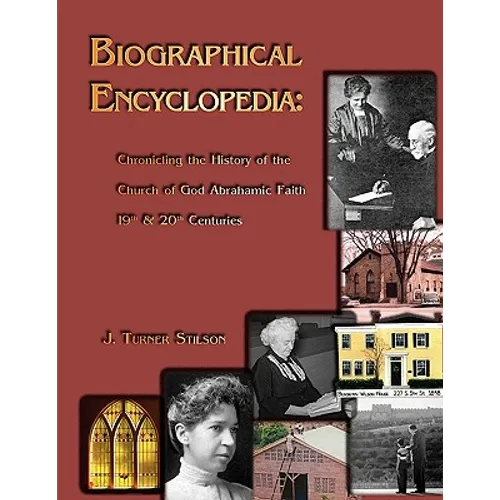 Biogragraphical Encyclopedia: Chronicling the History of the Church of God Abrahamic Faith