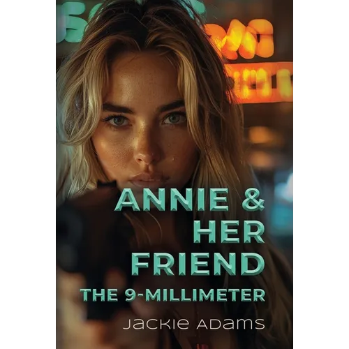 Annie & Her Friend the 9-Millimeter