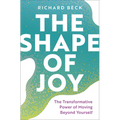 The Shape of Joy: The Transformative Power of Moving Beyond Yourself