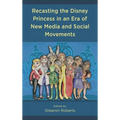 Recasting the Disney Princess in an Era of New Media and Social Movements