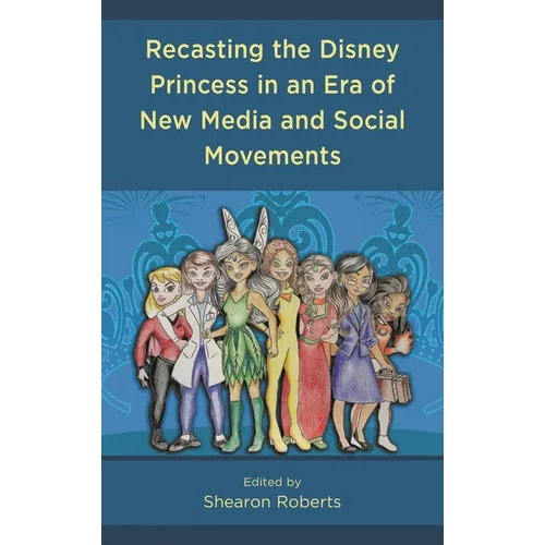 Recasting the Disney Princess in an Era of New Media and Social Movements