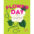 Flower Day: A Story of 24 Hours and 24 Floral Lives
