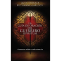 La Guía de Oración del Guerrero Espiritual: Encuentre Salida a Cada Situación = The Spiritual Warrior's Prayer Guide