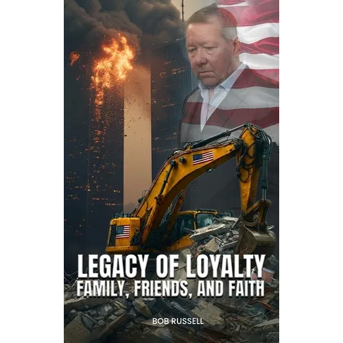Legacy of Loyalty Family, Friends, and Faith