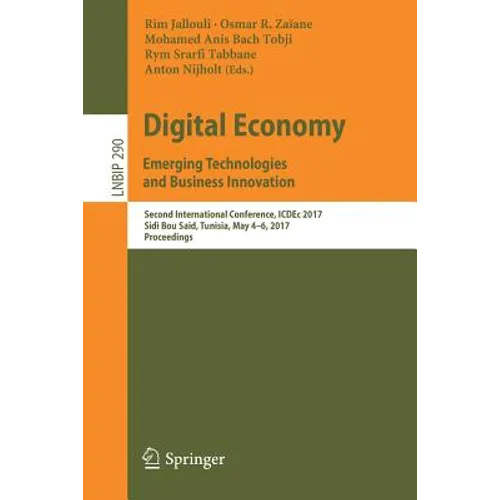Digital Economy. Emerging Technologies and Business Innovation: Second International Conference, Icdec 2017, Sidi Bou Said, Tunisia, May 4-6, 2017, Pr