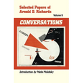 Selected Papers of Arnold D. Richards, Volume 6: Conversations