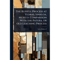 The Russell Process at Yedras, Sinaloa, Mexico. Comparison With the Patera, or old Leaching Process