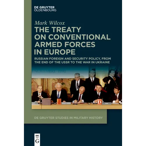 The Treaty on Conventional Armed Forces in Europe: Russian Foreign and Security Policy, from the End of the USSR to the War in Ukraine