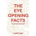 The Eye-Opening Facts: The Crazy and Amazing Stories Behind the World's Most Interesting Facts