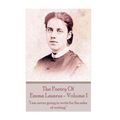 The Poetry of Emma Lazarus - Volume 1: "I am never going to write for the sake of writing."