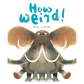 How Weird!: (Silly Books for Babies)