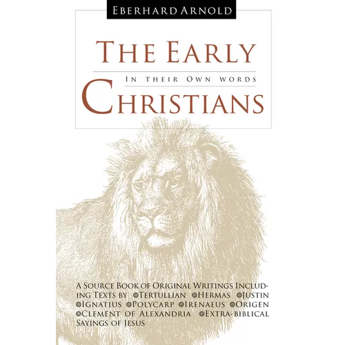 The Early Christians: In Their Own Words