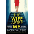 The Wife After Me: A gripping psychological thriller with a heart-pounding twist