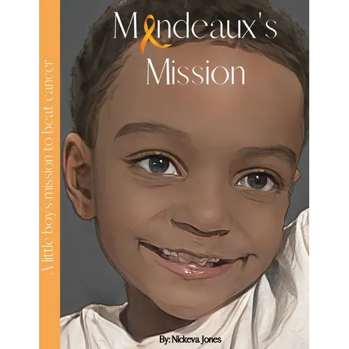 Mandeaux's Mission: A little boy's mission to beat cancer