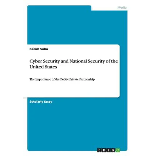 Cyber Security and National Security of the United States: The Importance of the Public Private Partnership