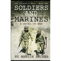 Soldiers and Marines: Military Fiction: Action packed first novel in a five-book saga about a combat soldier in Korea, Vietnam, Iraq, Afghan