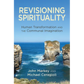 Revisioning Spirituality: Human Transformation and the Communal Imagination