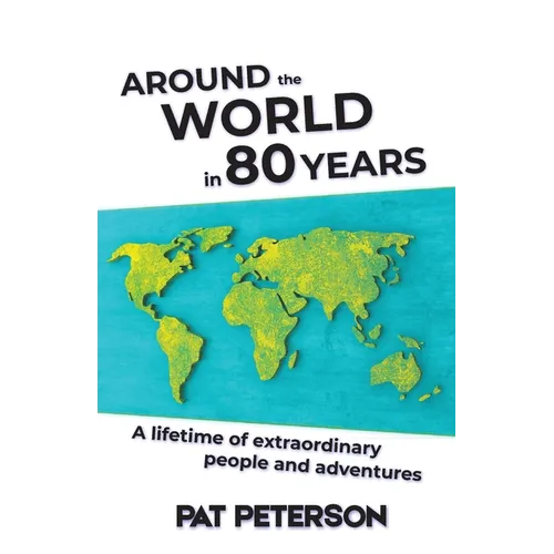 Around the World in 80 Years: A lifetime of extraordinary people and adventures