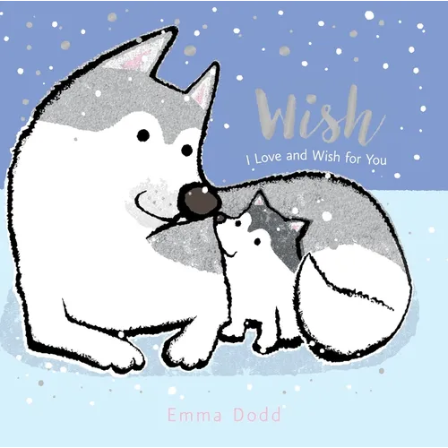Wish Padded Board Book: (A Heartwarming Story of Parental Love Featuring a Parent & Child Wolf and Cub with Rhyming Text - For Babies and Toddlers)