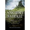 Pagan Portals - Ancient Fayerie: Stories of the Celtic Sidhe and How to Connect to the Otherworldly Realms