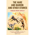 The Hare and Baboon and other Stories: Fables from Africa