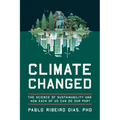 Climate Changed: The Science of Sustainability and How Each of Us Can Do Our Part