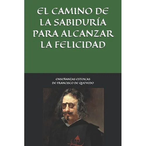 Enseñanzas estoicas de Francisco de Quevedo. El camino de la sabiduría para alcanzar la felicidad.