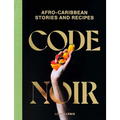 Code Noir: Afro-Caribbean Stories and Recipes