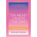 The Heart Creates "The One": Tap the Force of Love to Bring your Soulmate into your Surroundings