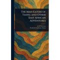 The Man-Eaters of Tsavo, and Other East African Adventures