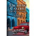 Escaping Castro - The Refugee Edit: The Biography of Mary and Eduardo