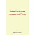 Brève Histoire Des Communes En France