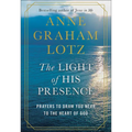 The Light of His Presence: Prayers to Draw You Near to the Heart of God