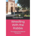 Wrestling With the Rabbis: Throughout the Hebrew Scriptures