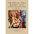 Children Owe Karma Too!: Nine Karmic Clues to Raising Children