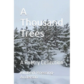 A Thousand Trees: A Poetry Collection