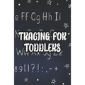 Tracing For Toddlers: Children's Penmanship Practice Pages, Letter And Number Tracing Workbook For Preschoolers