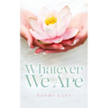 Whatever We Are